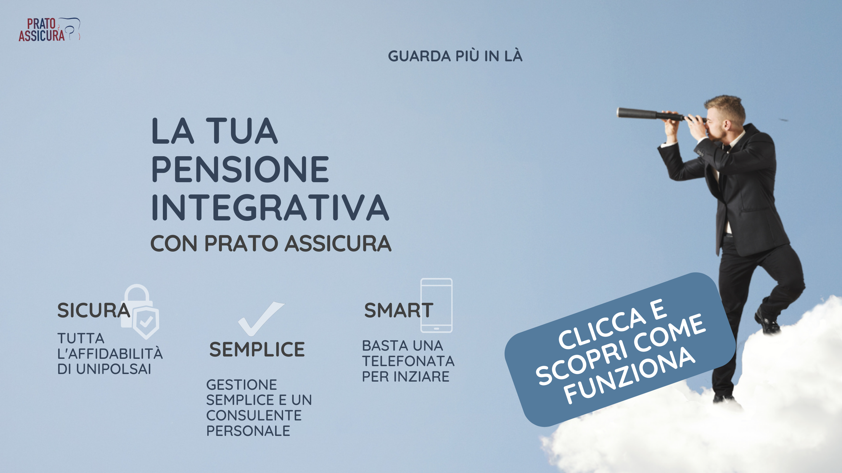 La tua pensione integrativa con Prato Assicura: sicura, semplice, smart.